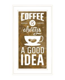 "Coffee is always a Good Idea" by Marla Rae, Ready to Hang Framed Print, White Frame